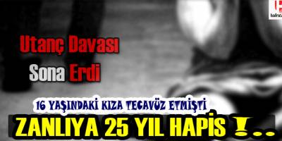 Samsun'da 16 yaşındaki kıza tecavüz ettiği için tutuklanan zanlıya 25 yıl hapis