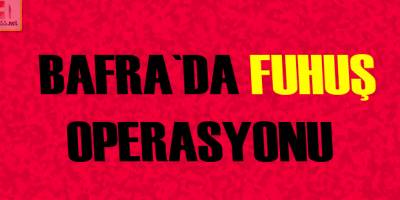 Bafra Mevlana Mahallesi'nde Fuhuş Operasyonu: Yabancı Uyruklu Kadınlar Gözaltında