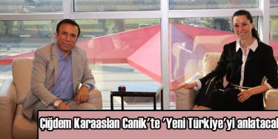 Çiğdem Karaaslan Canik'te 'Yeni Türkiye'yi anlatacak