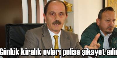 Günlük kiralık evleri polise şikayet edin