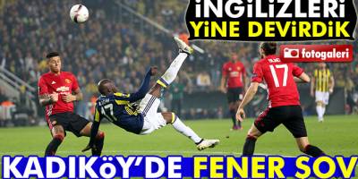 Fenebahçe Manhester Unided'i Kadıköye gömdü