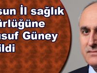 Yusuf Güney Samsun il sağlık müdürü oldu