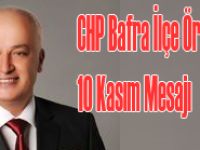 CHP Bafra İlçe Örgütünün 10 Kasım Mesajı