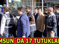 Samsun'da FETÖ'den 17 kişi tutuklandı