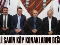 VALİ ŞAHİN KÖY KONAKLARINI BEĞENDİ