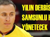 Yılın derbisini  Samsunlu hakem yönetecek