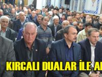 MERHUM KIRCALI’NIN RUHUNA İTHAFEN MEVLİD-İ ŞERİF DÜZENLENDİ