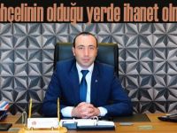 TEKİN;'Bahçelinin olduğu yerde ihanet olmaz'