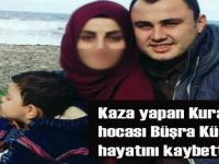 Kazada yaralan Kuran Kursu Hocası Büşra Küçük hayatını kaybetti