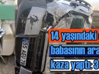 14 Yaşında babasının arabası ile kaza yaptı