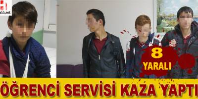 Öğrenci servisi kaza yaptı: 8 yaralı