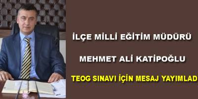 Katipoğlu`dan TEOG mesajı