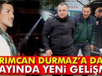 Kerimcan Durmaz’a darp olayında yeni gelişme