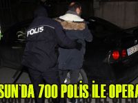 Samsun'da 700 polisin katılımıyla huzur operasyonu düzenlendi