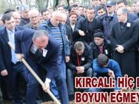 KIRCALI: HİÇ BİR GÜCE BOYUN EĞMEYECEĞİZ