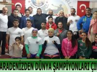 KARADENİZDEN DÜNYA ŞAMPİYONLARI ÇIKARACAĞIZ