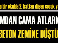 Camdan cama atlarken beton zemine düştü