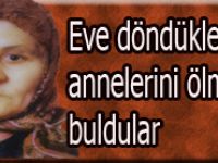 Cenazeye giden aile döndüklerinde Annelerini..