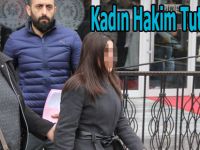 FETÖ'den Gözaltına alınan kadın hakim tutuklandı