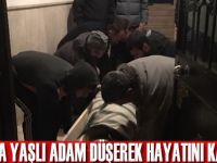Yaşlı adam düşerek hayatını kaybetti