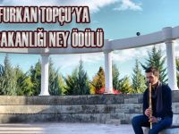 BAFRALI FURKAN TOPÇU'YA KÜLTÜR BAKANLIĞI NEY ÖDÜLÜ