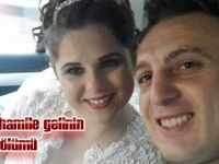 3 Aylık gelin neden öldü