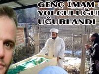 Genç İmam Son Yolculuğuna Uğurlandı