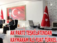 AK PARTİ TEŞKİLATINDAN KAYMAKAM ALİ FUAT TÜRKEL'E ZİYARET