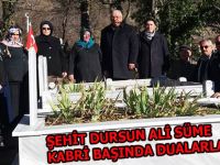 DURSUN ALİ SÜME KABRİ BAŞINDA DUALARLA ANILDI
