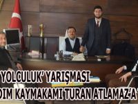 UFKA YOLCULUK’ YARIŞMASI İLKADIM KAYMAKAMI TURAN ATLAMAZ’A TANITILDI