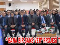 Bafra`da " Bana Bir Şans Ver " projesi tanıtıldı