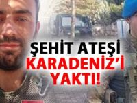 Karadenizi Şehit ateşi yaktı