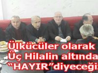 Acar"Tüm Ülkücülerin dediği gibi hayır diyeceğiz"