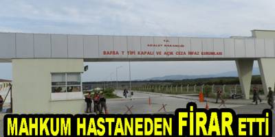 Tedavi için gittiği hastanede firar etti
