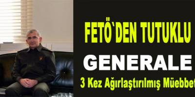 FETÖ'den tutuklu Tuğgenerale 3 kez ağırlaştırılmış ömürboyu istemi