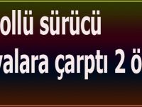Alkollü sürücü yayalara çarptı 2 ölü
