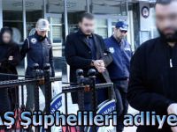 DEAŞ Şüphelileri adliyede