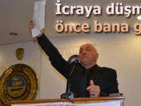 Genççakır;"İcraya Düşmeden Önce Bana Gelin"