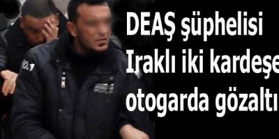 DEAŞ şüphelisi Iraklı iki kardeşe otogarda gözaltı