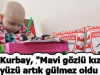 Kurbay, "Mavi gözlü kızımın yüzü artık gülmez oldu
