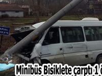 Minibüs Bisiklete çarptı 1 ölü