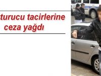 Uyuşturucu tacirlerine ceza yağdı