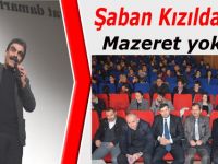 Şaban Kızıldağ; “Mazeret yok”