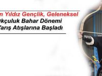 Samsun Yıldız Gençlik, Geleneksel Okçuluk Bahar Dönemi Yarış Atışlarına Başladı