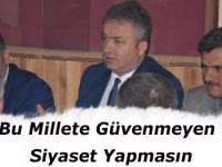 Bu Millete Güvenmeyen Siyaset Yapmasın