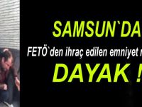 FETÖ'den ihraç edilen emniyet müdürüne dayak