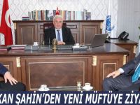 BAŞKAN ŞAHİN’DEN YENİ MÜFTÜYE ZİYARET