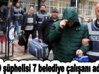 FETÖ şüphelisi 7 belediye çalışanı adliyede