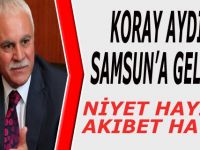 KORAY AYDIN SAMSUN’A GELİYOR
