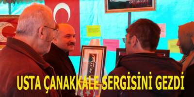 USTA ÇANAKKALE SERGİSİNİ GEZDİ